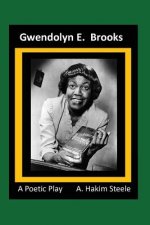 Gwendolyn E. Brooks: A Poetic Play