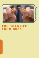 You Told off Your Boss: What Would Happen?