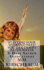 It Is Time Your Husband Need You Like Desert Needs Water: 3-Days Sacred Invocations