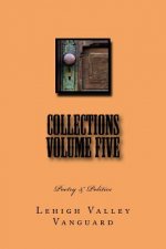 Lehigh Valley Vanguard Collections Volume FIVE: Poetry & Politics
