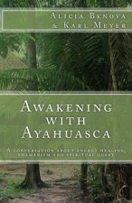 Awakening with Ayahuasca: A conversation about energy healing, shamanism and spiritual quest