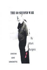 The 60 Second War: A Collection of ADHD Sermonettes