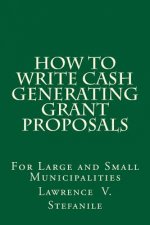 How to Write Cash Generating Grant Proposals