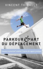 Parkour & Art du déplacement: Lessons in practical wisdom - Leçons de sagesse pratique