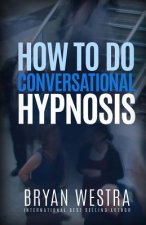 How To Do Conversational Hypnosis