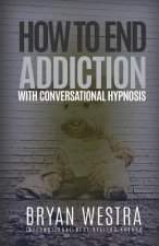 How To End Addiction With Conversational Hypnosis