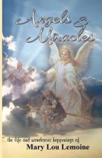 Angels & Miracles: The Life and Wonderous Happenings of Mary Lou Lemoine