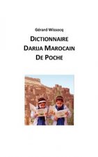 Dictionnaire Darija Marocain de Poche: Arabe Dialectal Marocain - Cours Approfondi de Darija