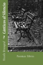 Cánticos al Silencio: Poemas libres