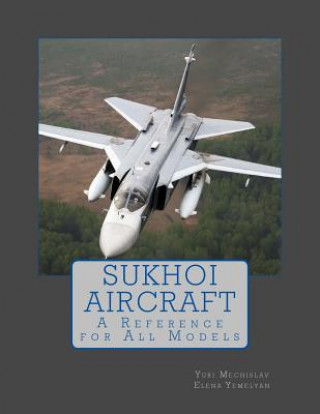 Sukhoi Aircraft: A Reference for All Models