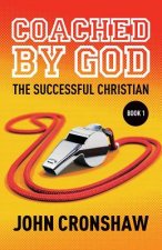 Coached By God: The Successful Christian