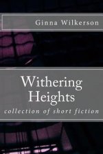 Withering Heights: collection of short fiction