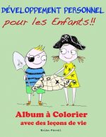 Développement Personnel pour les Enfants!!: Album ? Colorier avec des leçons de vie