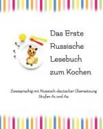 Das Erste Russische Lesebuch zum Kochen: zweisprachig mit russisch-deutscher Übersetzung