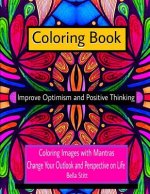 Coloring Book Improve Optimism and Positive Thinking: Coloring Images with Mantras Change Your Outlook and Perspective on Life