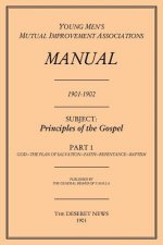 Principles of the Gospel, Part 1 (Y.M.M.I.A Manual, 1901-1902.)