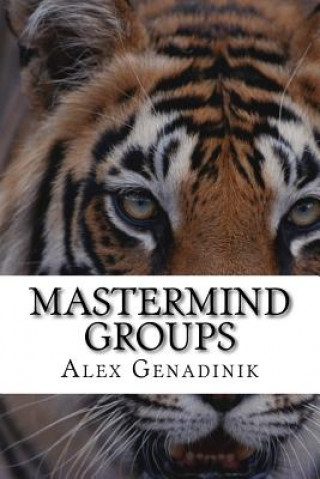Mastermind Groups: Start & Succeed With Mastermind Groups