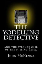 The Yodelling Detective: and the strange case of the missing lynx