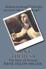 Saint Theresa: The Saint of Ecstasy