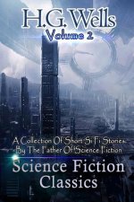 Science Fiction Classics: A Collection Of Short Si Fi Stories By The Father Of Science Fiction