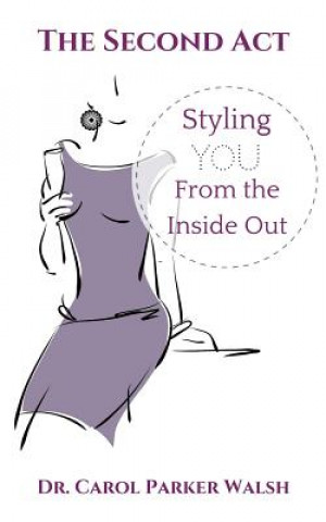 The Second Act: Styling YOU From The Inside Out