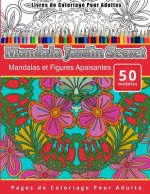 Livres de Coloriage Pour Adultes Mandala Jardin Secret: Mandalas et Figures Apaisantes Pages de Coloriage Pour Adulte