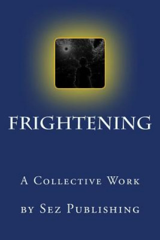 Frightening: a collective work