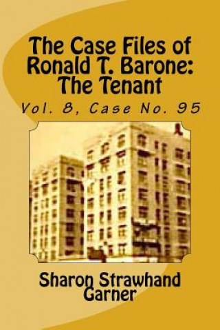 The Case Files of Ronald T. Barone: The Tenant: Vol. 8, Case No. 95