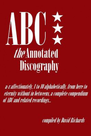 ABC - The Annotated Discography: From A-Z Affectionately, 1 to 10 Alphabetically