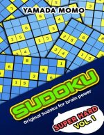 Sudoku Super Hard: Original Sudoku For Brain Power Vol. 1: Include 300 Puzzles Super Hard Level