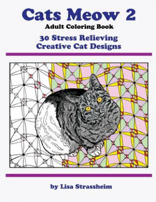 Cats Meow 2 Adult Coloring Book: 30 Stress Relieving Creative Cat Designs