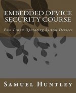 Embedded Device Security Course: Pwn Linux Operating System Devices