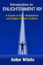 Introduction to ENLIGHTENMENT 101: A Guide to God-Realization and Higher Human Culture