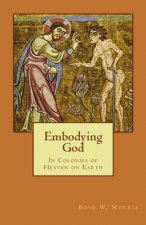 Embodying God: In Colonies of Heaven on Earth
