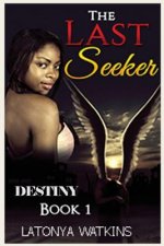 The Last Seeker: Destiny, Book 1