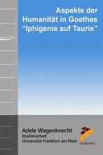 Aspekte der Humanität in Goethes 