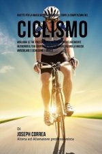 Ricette Per La Massa Muscolare, Prima E Dopo La Competizione Nel Ciclismo: Migliora Le Tue Prestazioni E Recupera Piu Velocemente Nutrendo Il Tuo Corp
