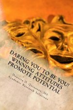Daring YOU To Be YOU!: Your Winning Attitude Promotes Your Potential
