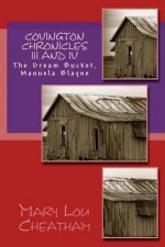 Covington Chronicles III and IV: The Dream Bucket, Manuela Blayne