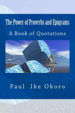 The Power of Proverbs and Epigrams: A Book of Quotations