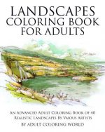 Landscapes Coloring Book for Adults: An Advanced Adult Coloring Book of 40 Realistic Landscapes by various artists