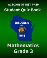 WISCONSIN TEST PREP Student Quiz Book Mathematics Grade 3: Preparation for the Wisconsin Forward Exam