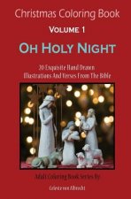 Christmas Coloring Book: Oh Holy Night - TRAVELSIZE: 20 Exquisite Hand Drawn Illustrations And Verses From The Bible