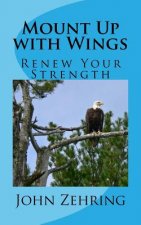Mount Up with Wings: Renew Your Strength
