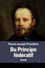 Du Principe fédératif: et de la nécessité de reconstituer le Parti de la Révolution