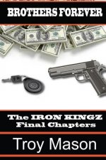 Brothers Forever: The IRON KINGZ Final Chapters