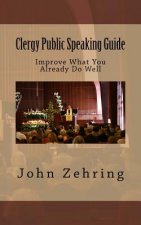 Clergy Public Speaking Guide: Improve What You Already Do Well