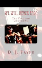 We Will Never Fade: The Kingdom Comedown
