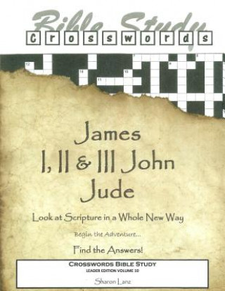 Crosswords Bible Study: James, I, II and III John and Jude Leader Book