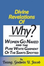 Divine Revelation of: Why women go naked and the pure white garment of the saint spotted